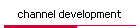channel development